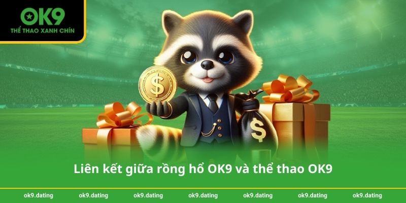 Rồng Hổ OK9 – Live casino tốc độ cao, cược mượt 24/7 4 Liên kết giữa rồng hổ OK9 và thể thao OK9