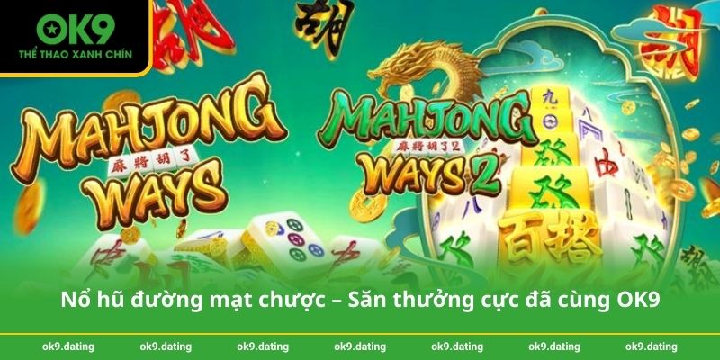 Nổ hũ đường mạt chược – Săn thưởng cực đã cùng OK9 1 Nổ hũ đường mạt chược – Săn thưởng cực đã cùng OK9